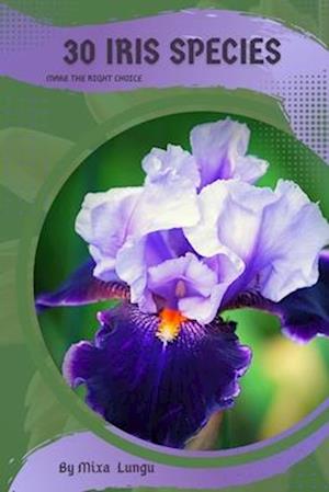 30 Iris species: Make the right choice