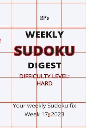 BP'S WEEKLY SUDOKU DIGEST - DIFFICULTY HARD - WEEK 17, 2023