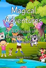 Magical Adventures. A collection of enchanting stories for children.