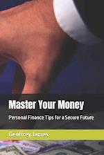 Master Your Money: Personal Finance Tips for a Secure Future 
