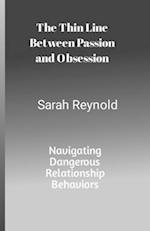 The Thin Line Between Passion and Obsession: Navigating Dangerous Relationship Behaviors 