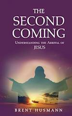 THE SECOND COMING: UNDERSTANDING THE ARRIVAL OF JESUS 