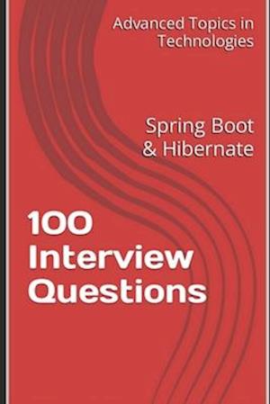 100 Interview Questions: Spring Boot & Hibernate