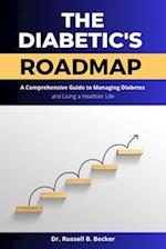 The Diabetic's Roadmap : A Comprehensive Guide to Managing Diabetes and Living a Happier Life 