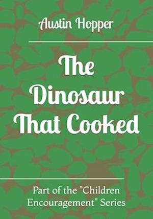 The Dinosaur That Cooked