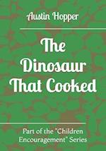 The Dinosaur That Cooked 