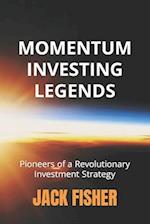Momentum Investing Legends: Pioneers of a Revolutionary Investment Strategy 