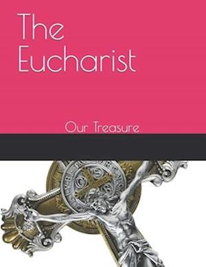 The Eucharist : Our Treasure