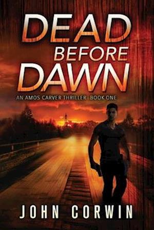 Dead Before Dawn: A Thriller