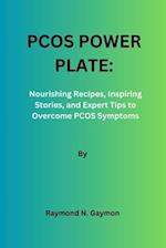 PCOS POWER PLATE:: Nourishing Recipes, Inspiring Stories, and Expert Tips to Overcome PCOS Symptoms 