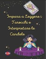 Impara a Leggere i Tarocchi e Interpretare le Candele