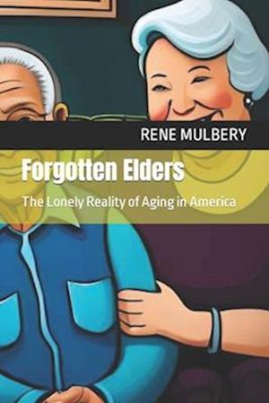 Forgotten Elders: The Lonely Reality of Aging in America