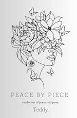 Peace by Piece: A collection of poetry and prose 