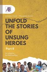 Unfold the Stories of Unsung Heroes Part II: Common People - Uncommon Stories 