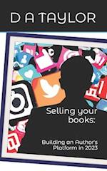 Selling your books : Building an Author's Platform in 2023 