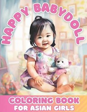 Happy Baby Doll Coloring Book For Asian Girls Ages 4-8