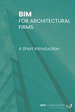 BIM FOR ARCHITECTURAL FIRMS: A Short Introduction 