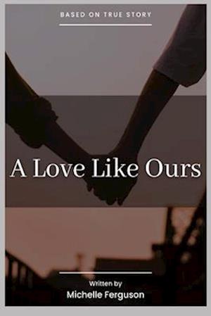 A Love Like Ours: A Memoire