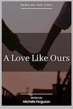 A Love Like Ours: A Memoire 