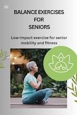 BALANCE EXERCISES FOR SENIORS: Low-impact exercise for senior mobility and fitness 