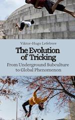 The Evolution of Tricking: From Underground Subculture to Global Phenomenon 