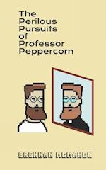 The Perilous Pursuits of Professor Peppercorn 