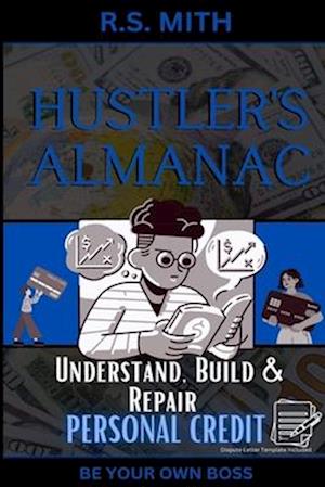 Hustler's Almanac: Understand, Build & Repair Personal Credit