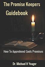 The Promise Keeper's Guidebook: How To Apprehend All of Gods Promises 