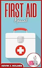 FIRST AID Manual: Essential Knowledge and Skills for Responding to Emergencies and Saving Lives 