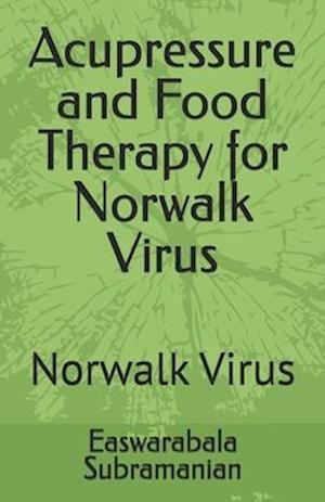 Acupressure and Food Therapy for Norwalk Virus: Norwalk Virus