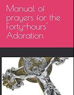 Manual of prayers for the Forty-hours' Adoration 