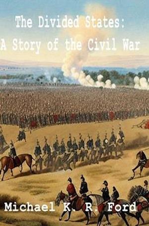 The Divided States: A Story of the Civil War