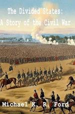 The Divided States: A Story of the Civil War 