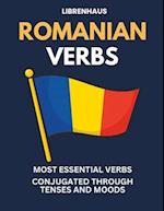 Romanian Verbs: Most Essential Verbs Conjugated Through Tenses and Moods 