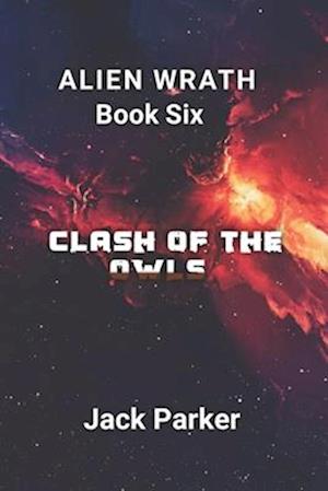 CLASH OF THE OWLS (ALIEN WRATH SERIES BOOK 6)