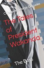 The Tales of President Wakanda: The Boss 