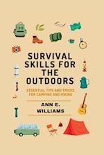 Survival Skills for the Outdoors: Essential Tips and Tricks for Camping and Hiking 