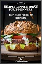 Simple dinner ideas for beginners : Easy dinner recipes for beginners 