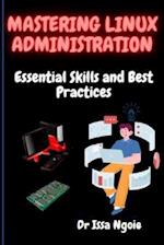 Mastering Linux Administration: Essential Skills and Best Practices 