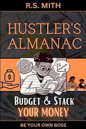 Hustler's Almanac: Build & Stack Your Money