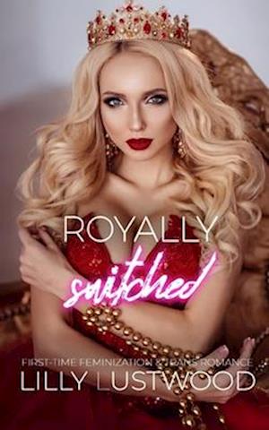 Royally Switched: First-time Feminization and Transgender Romance
