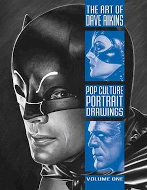 The Art of Dave Aikins: Pop Culture Portrait Drawings: Volume 1