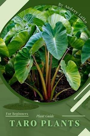 Taro Plants: Plant Guide