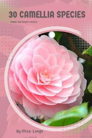 30 Camellia species: Make the right choice