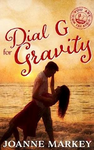 Dial G for Gravity: Sweet Christian Contemporary Romance Novella (You Are on the Air, Book 17)