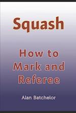 How to Referee Squash: Squash: how to mark and referee 