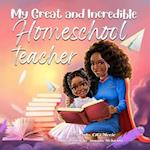 My Great and Incredible Homeschool Teacher 