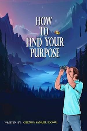 How to Find Your Purpose