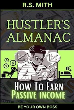 Hustler's Almanac: How To Earn Passive Income