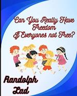 Can You Really Have Freedom If Everyone's Not Free 